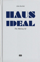Haus Ideal–The Making of