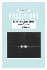 Precisions on the Present State of Architecture and City Planning