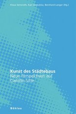 Kunst des Städtebaus - Neue Perspektiven auf Camillo Sitte