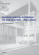 Deutsche jüdische Architekten vor und nach 1933 – Das Lexikon