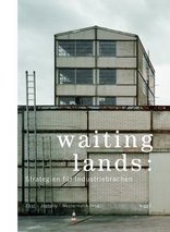 Waiting lands: Strategien für Industriebrachen