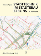 Stadttechnik im Städtebau Berlins. 20. Jahrhundert