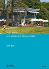Stadt Zürich - Archäologie und Denkmalpflege 2006-2008