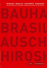 Bauhaus und Brasilia, Auschwitz und Hiroshima