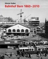 Bahnhof Bern 1860–2010