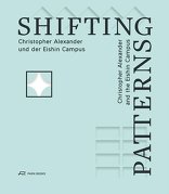 Shifting Patterns, Christopher Alexander und der Eishin Campus, mit Eva Guttmann (Hrsg.),  Gabriele Kaiser (Hrsg.),  Claudia Mazanek (Hrsg.). 