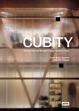 CUBITY, Energy-Plus and Modular Future Student Living, mit Annett-Maud Joppien (Hrsg.),  Manfred Hegger (Hrsg.). 