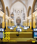 500 Kirchen, 500 Ideen, Neue Nutzung für sakrale Räume, mit Evangelische Kirche in Mitteldeutschland (EKM) (Hrsg.),  IBA Thüringen (Hrsg.),  Jürgen Willinghöfer (Hrsg.),  Lars Weitemeier (Hrsg.). 