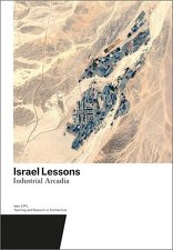 Israel Lessons, Industrial Arcadia, mit Harry Gugger (Hrsg.),  Barbara Costa (Hrsg.),  Salomé Gutscher (Hrsg.),  Stefan Hörner (Hrsg.),  Charlotte Truwant (Hrsg.). 