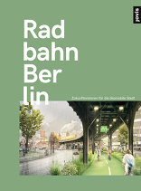 Radbahn Berlin, Zukunftsperspektiven für die ökomobile Stadt, mit paper planes e.V. (Hrsg.). 