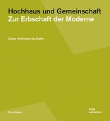 Hochhaus und Gemeinschaft, Zur Erbschaft der Moderne, von Dieter Hoffmann-Axthelm. 