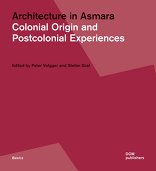 Architecture in Asmara, Colonial Origin and Postcolonial Experiences, mit Peter Volgger (Hrsg.),  Stefan Graf (Hrsg.). 