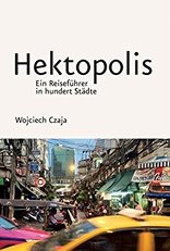 Hektopolis, Ein Reiseführer in hundert Städte, von Wojciech Czaja. 