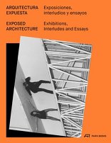 Exposed Architecture, Exhibitions, Interludes and Essays, mit Isabel Abascal (Hrsg.),  Mario Ballesteros (Hrsg.). 