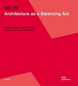 30:70. Architecture as a Balancing Act,  von Sergei Tchoban,  Vladimir Sedov. 
