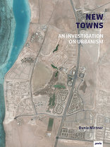 New Towns, An Investigation on Urbanism, von Dunia Mittner. 