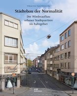 Städtebau der Normalität, Der Wiederaufbau urbaner Stadtquartiere im Ruhrgebiet, mit Wolfgang Sonne (Hrsg.),  Regina Wittmann (Hrsg.). 