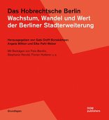 Das Hobrechtsche Berlin, Wachstum, Wandel und Wert der Berliner Stadterweiterung, mit Gabi Dolff-Bonekämper (Hrsg.),  Angela Million (Hrsg.),  Elke Pahl-Weber (Hrsg.). 