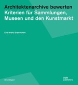 Architektenarchive bewerten, Kriterien für Sammlungen, Museen und den Kunstmarkt, von Eva-Maria Barkhofen. 
