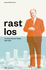 Rastlos: Architekt Werner Pfeifer 1919–1972, Vom Montafon bis Tanganjika, von Martina Pfeifer Steiner. 