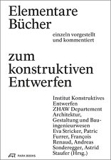 Elementare Bücher zum konstruktiven Entwerfen, einzeln vorgestellt und kommentiert, mit ZHAW Architektur, Gestaltung und Bauingenieurwesen (Hrsg.). 