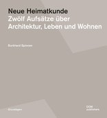 Neue Heimatkunde, Zwölf Ausätze über Architektur, Leben und Wohnen, von Burkhard Spinnen. 
