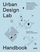 Urban Design Lab Handbook, Dialogue-Oriented Urban Transformation Processes ..., mit Roland Krebs (Hrsg.),  Markus Tomaselli (Hrsg.). 