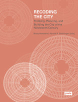 Recoding the City, Thinking, Planning, and Building the City of the Nineteenth Century, mit Britta Hentschel (Hrsg.),  Harald R. Stühlinger (Hrsg.). 