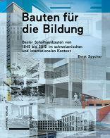 Bauten für die Bildung, Basler Schulhausbauten von 1845 bis 2015 im schweizerischen und internationalen Kontext, von Ernst Spycher. 