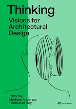 Thinking, Visions for Architectural Design. Towards 2050, mit Marilyne Andersen (Hrsg.),  Emmanuel Rey (Hrsg.). 