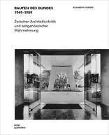 Bauten des Bundes 1949–1989, Zwischen Architekturkritik und zeitgenössischer Wahrnehmung, von Elisabeth Plessen. 