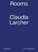 Claudia Larcher - Rooms,  mit Verena Konrad (Hrsg.). 