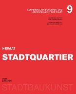 Heimat Stadtquartier, Konferenz zur Schönheit und Lebensfähigkeit der Stadt 9, mit Christoph Mäckler (Hrsg.),  Wolfgang Sonne (Hrsg.),  Deutsches Institut für Stadtbaukunst (Hrsg.). 
