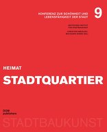 Heimat Stadtquartier, Konferenz zur Schönheit und Lebensfähigkeit der Stadt 9, mit Christoph Mäckler (Hrsg.),  Wolfgang Sonne (Hrsg.),  Deutsches Institut für Stadtbaukunst (Hrsg.). 