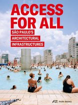 Access for All, São Paulo’s Architectural Infrastructures, mit Andres Lepik (Hrsg.),  Daniel Talesnik (Hrsg.). 