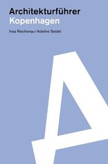 Architekturführer Kopenhagen, Zweite, erweiterte Auflage, von Insa Reichenau,  Adeline Seidel. 