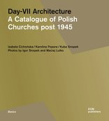 Day-VII Architecture, A Catalogue of Polish Churches post 1945, von Izabela Cichonska,  Karolina Popera,  Kuba Snopek. 