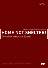 Home not Shelter! 3, Gemeinschaftshaus Spinelli, mit Tatjana Dürr (Hrsg.),  Jürgen Graf (Hrsg.),  Andreas Kretzer (Hrsg.),  Stefan Krötsch (Hrsg.). 