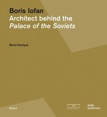 Boris Iofan, Architect behind the Palace of the Soviets, von Maria Kostyuk. 