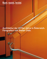 Bunt, sozial, brutal, Architektur der 1970er Jahre in Österreich, mit Martina Griesser-Stermscheg (Hrsg.),  Sebastian Hackenschmidt (Hrsg.). 