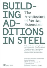 Building Additions in Steel, The Architecture of Vertical Extensions, mit Daniel Stockhammer (Hrsg.),  Astrid Staufer (Hrsg.),  Daniel Meyer (Hrsg.),  Zürcher Hochschule für Angewandte Wissenschaften (Hrsg.). 