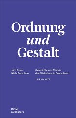 Ordnung und Gestalt, Geschichte und Theorie des Städtebaus in Deutschland 1922 bis 1975, von Jörn Düwel,  Niels Gutschow. 