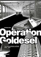 Operation Goldesel, Texte über Architektur und Stadt 2008–2018, von Christian Kühn. 