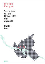 Multiple Campus, Szenarien für die Universität der Zukunft, mit Paolo Fusi (Hrsg.). 