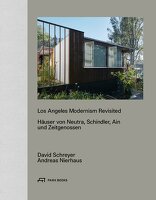 Los Angeles Modernism Revisited, Häuser von Neutra, Schindler, Ain und Zeitgenossen, von Andreas Nierhaus. 