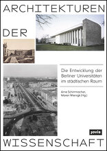 Architekturen der Wissenschaft, Die Entwicklung der Berliner Universitäten im städtischen Raum, mit Arne Schirrmacher (Hrsg.),  Maren Wienigk (Hrsg.). 