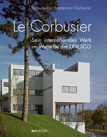 Le Corbusier, Sein internationales Werk im Welterbe der UNESCO, mit Friedemann Gschwind (Hrsg.). 