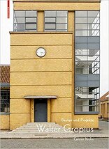 Walter Gropius, Bauten und Projekte, von Carsten Krohn. 