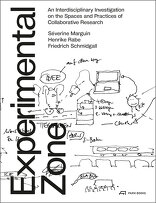 Experimental Zone, An Interdisciplinary Investigation on the Spaces and Practices of Collaborative Research, von Séverine Marguin,  Henrik Rabe,  Friedrich Schmidgall. 