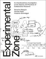Experimental Zone, An Interdisciplinary Investigation on the Spaces and Practices of Collaborative Research, von Séverine Marguin,  Henrik Rabe,  Friedrich Schmidgall. 